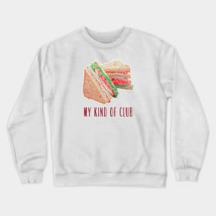 My kind of Club Crewneck Sweatshirt